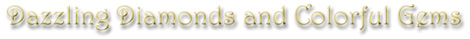 Dazlling Diamonds and Colorful Gemstones